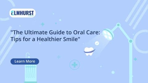 THE ULTIMATE GUIDE TO ORAL CARE: TIPS FOR A HEALTHIER SMILE